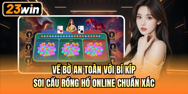 Về bờ an toàn với bí kíp soi cầu Rồng Hổ online chuẩn xác